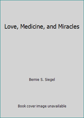 Love, Medicine, and Miracles 1606710486 Book Cover