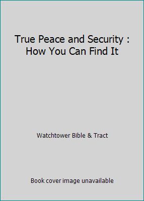 True Peace and Security : How You Can Find It B0017GA30S Book Cover