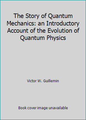 The Story of Quantum Mechanics: an Introductory... B003X062VA Book Cover