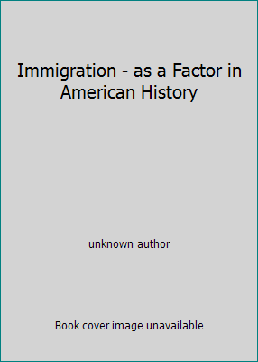 Immigration - as a Factor in American History B00LCGDL2U Book Cover
