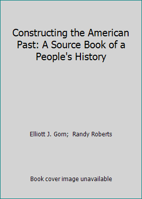 Constructing the American Past: A Source Book o... 0673381072 Book Cover