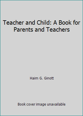 Teacher and Child: A Book for Parents and Teachers 0380489678 Book Cover