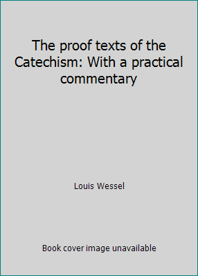 The proof texts of the Catechism: With a practi... B00087X458 Book Cover