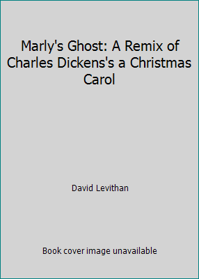 Marly's Ghost: A Remix of Charles Dickens's a C... 1439561354 Book Cover