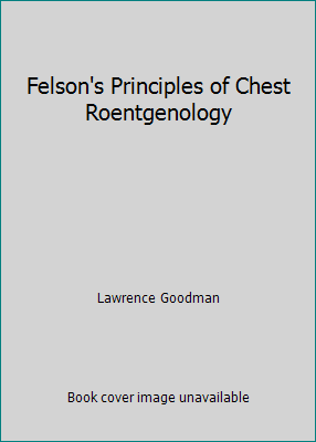 Felson's Principles of Chest Roentgenology 1974803562 Book Cover