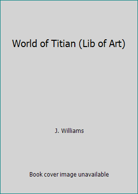 World of Titian (Lib of Art) 0809402742 Book Cover