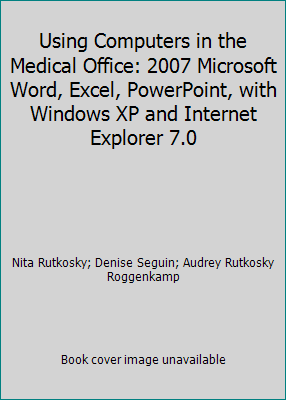 Using Computers in the Medical Office: 2007 Mic... 0763837253 Book Cover