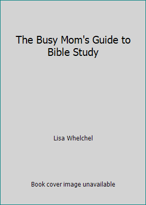 The Busy Mom's Guide to Bible Study 1582296626 Book Cover