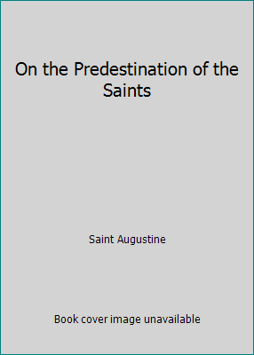 On the Predestination of the Saints 1514267381 Book Cover