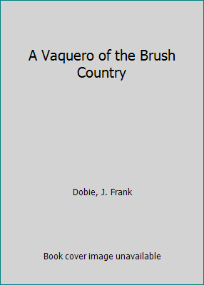 A Vaquero of the Brush Country B00085J2L0 Book Cover