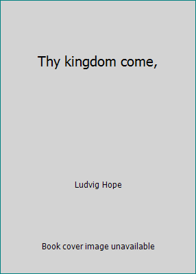 Thy kingdom come, B000868IXM Book Cover