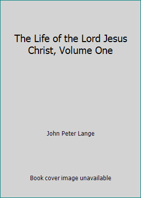 The Life of the Lord Jesus Christ, Volume One B00JGASCCI Book Cover