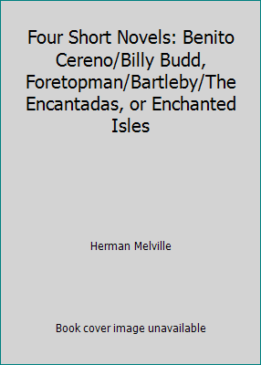 Four Short Novels: Benito Cereno/Billy Budd, Fo... B002BO6KA2 Book Cover
