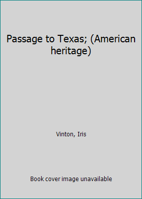 Passage to Texas; (American heritage) B0007E5ZPE Book Cover