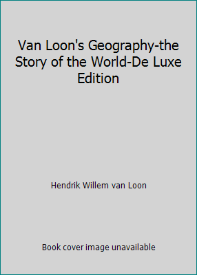 Van Loon's Geography-the Story of the World-De ... B000NV55EM Book Cover