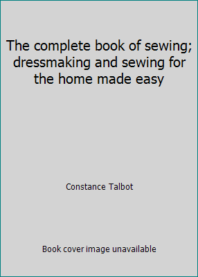 The complete book of sewing; dressmaking and se... B0017KU8NG Book Cover