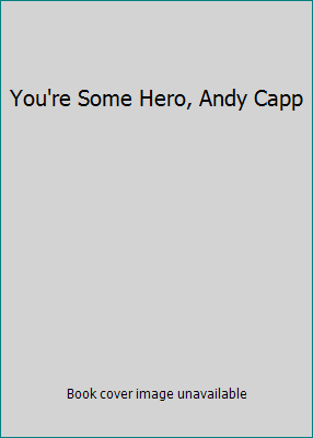 You're Some Hero, Andy Capp B002H2IG14 Book Cover