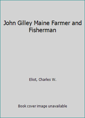 John Gilley Maine Farmer and Fisherman B003U2W6U2 Book Cover