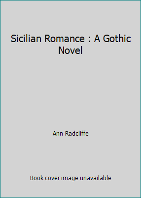 Sicilian Romance : A Gothic Novel 1518848001 Book Cover
