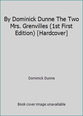 By Dominick Dunne The Two Mrs. Grenvilles (1st ... B00RWQ9TCK Book Cover