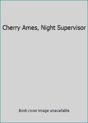 Cherry Ames, Night Supervisor B000X6MH98 Book Cover