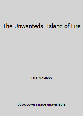 The Unwanteds: Island of Fire 1490609083 Book Cover