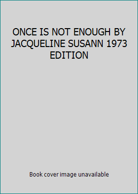 ONCE IS NOT ENOUGH BY JACQUELINE SUSANN 1973 ED... B0055PV14Y Book Cover