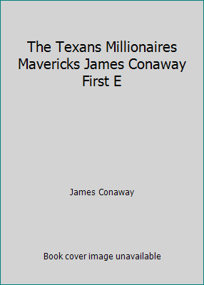 The Texans Millionaires Mavericks James Conaway... B001YK7H3I Book Cover