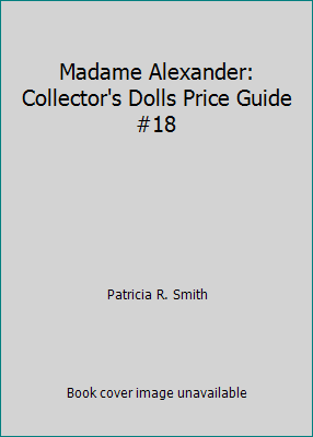Madame Alexander: Collector's Dolls Price Guide... 0891455450 Book Cover