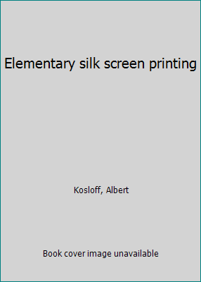 Elementary silk screen printing B0006WIL2G Book Cover