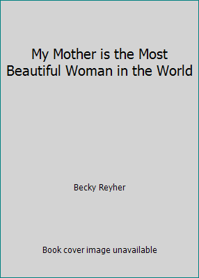 My Mother is the Most Beautiful Woman in the World B002LH7BK2 Book Cover