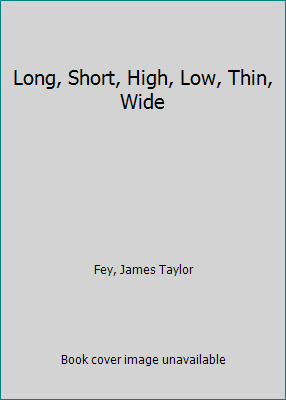 Long, Short, High, Low, Thin, Wide 0690505493 Book Cover