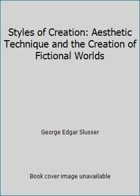 Styles of Creation: Aesthetic Technique and the... 0820314919 Book Cover