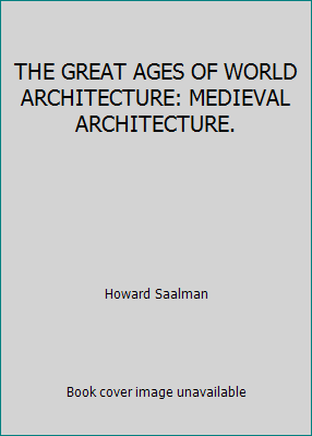 THE GREAT AGES OF WORLD ARCHITECTURE: MEDIEVAL ... B000HFIJVK Book Cover