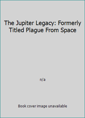 The Jupiter Legacy: Formerly Titled Plague From... B000OYR9UG Book Cover