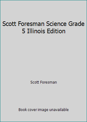 Scott Foresman Science Grade 5 Illinois Edition 0328307068 Book Cover