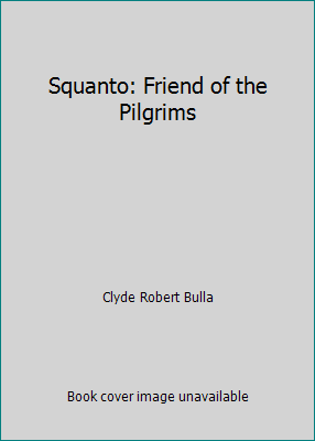 Squanto: Friend of the Pilgrims 0690766432 Book Cover