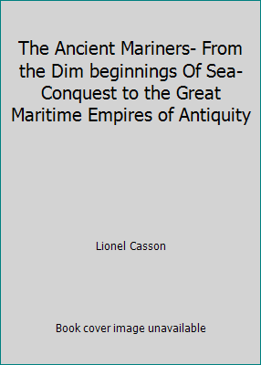 The Ancient Mariners- From the Dim beginnings O... [Unknown] B0017LNFCQ Book Cover