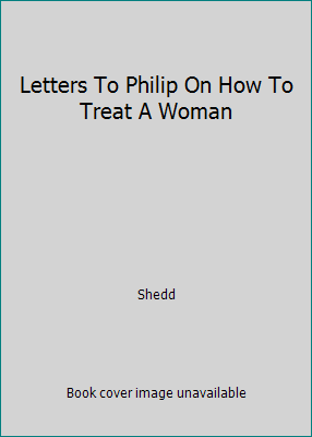 Letters To Philip On How To Treat A Woman B000JDENYC Book Cover