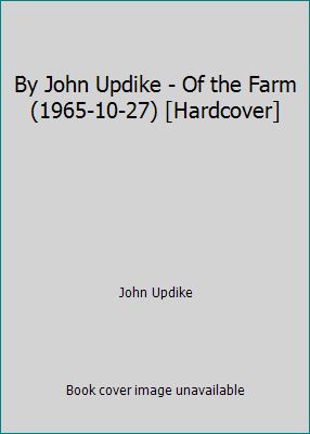 By John Updike - Of the Farm (1965-10-27) [Hard... B014BH4MGA Book Cover