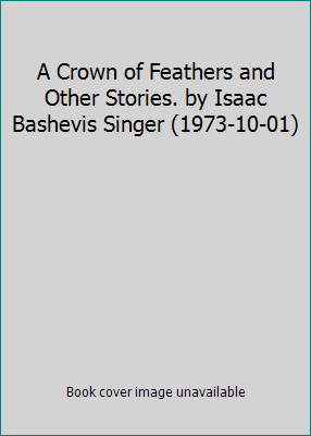 A Crown of Feathers and Other Stories. by Isaac... B019NEPXNC Book Cover