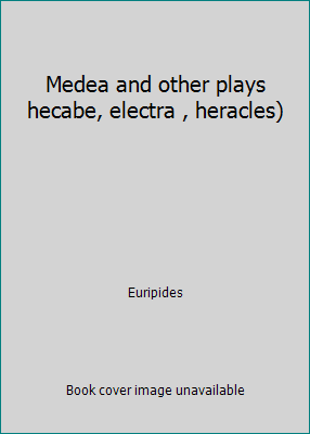 Medea and other plays hecabe, electra , heracles) B002NHLKJS Book Cover