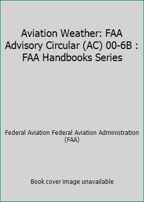 Aviation Weather: FAA Advisory Circular (AC) 00... 1703149327 Book Cover