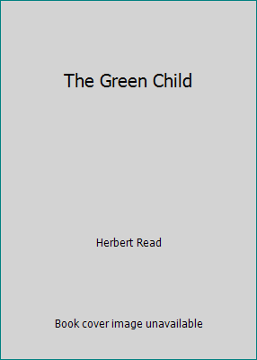 The Green Child 0860721221 Book Cover