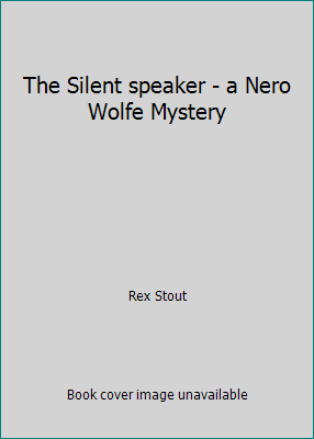 The Silent speaker - a Nero Wolfe Mystery B009YDQI78 Book Cover