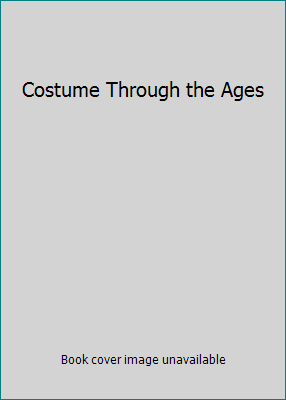 Costume Through the Ages B002BUL5FQ Book Cover