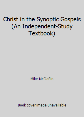 Christ in the Synoptic Gospels (An Independent-... 0761715878 Book Cover