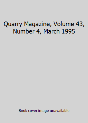 Quarry Magazine, Volume 43, Number 4, March 1995 1550821458 Book Cover