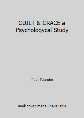 GUILT & GRACE a Psychologycal Study B000LU6D78 Book Cover