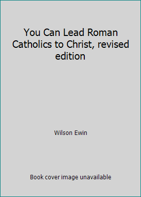 You Can Lead Roman Catholics to Christ, revised... B004WB0PRG Book Cover